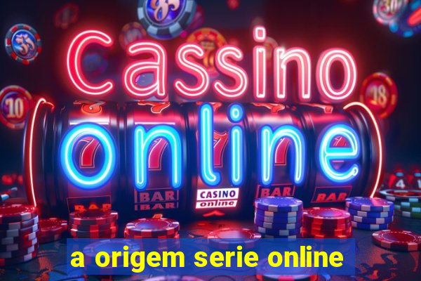 a origem serie online